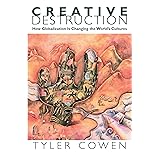 Creative Destruction: How Globalization Is Changing the World's Cultures
