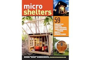 Microshelters: 59 Creative Cabins, Tiny Houses, Tree Houses, and Other Small Structures