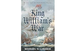King William's War: The First Contest for North America, 1689–1697