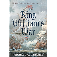 King William's War: The First Contest for North America, 1689–1697 book cover King William's War: The First Contest for North America, 1689–1697 book cover