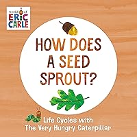 How Does a Seed Sprout?: Life Cycles with The Very Hungry Caterpillar (The World of Eric Carle)