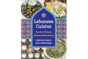 Lebanese Cuisine, New Edition: More than 185 Simple, Delicious, Authentic Recipes
