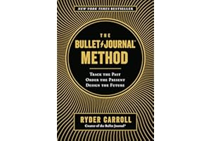 The Bullet Journal Method: Track the Past, Order the Present, Design the Future