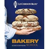 Le Cordon Bleu Bakery School: 80 Step-By-Step Recipes for Bread and Viennoiseries