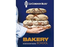 Le Cordon Bleu Bakery School: 80 Step-By-Step Recipes for Bread and Viennoiseries