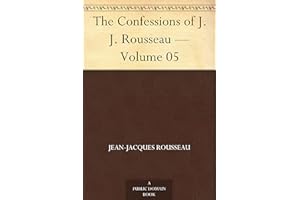The Confessions of J. J. Rousseau — Volume 05