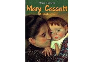 Mary Cassatt: 156 Masterpieces (Annotated Masterpieces Book 31)