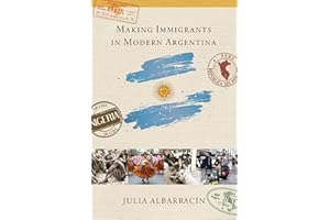 Making Immigrants in Modern Argentina
