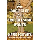 The Book Club for Troublesome Women: A Novel