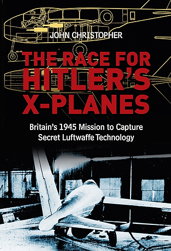 Download The Race for Hitler's X-Planes: Britain's 1945 Mission To Capture Secret Luftwaffe Technology (English Edition) PDF