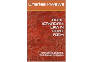 BASIC [CANADIAN] LAW IN POINT FORM: For Beginners, Students & Candidates, an Introduction