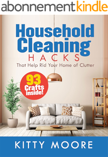 Download Household Cleaning Hacks (4th Edition): 93 Crafts That Help Rid Your Home Of Clutter! (English Edition) PDF