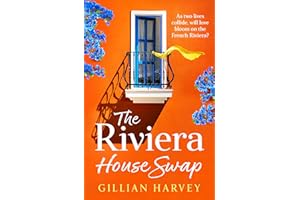 The Riviera House Swap: The uplifting, sun-drenched getaway romance from BESTSELLING AUTHOR Gillian Harvey