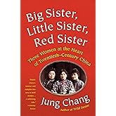 Big Sister, Little Sister, Red Sister: Three Women at the Heart of Twentieth-Century China