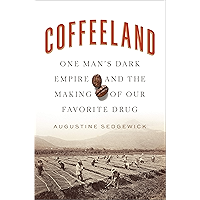 Coffeeland: One Man's Dark Empire and the Making of Our Favorite Drug book cover Coffeeland: One Man's Dark Empire and the Making of Our Favorite Drug book cover