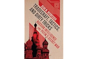Tradecraft, Tactics, and Dirty Tricks: Russian Intelligence and Putin's Secret War