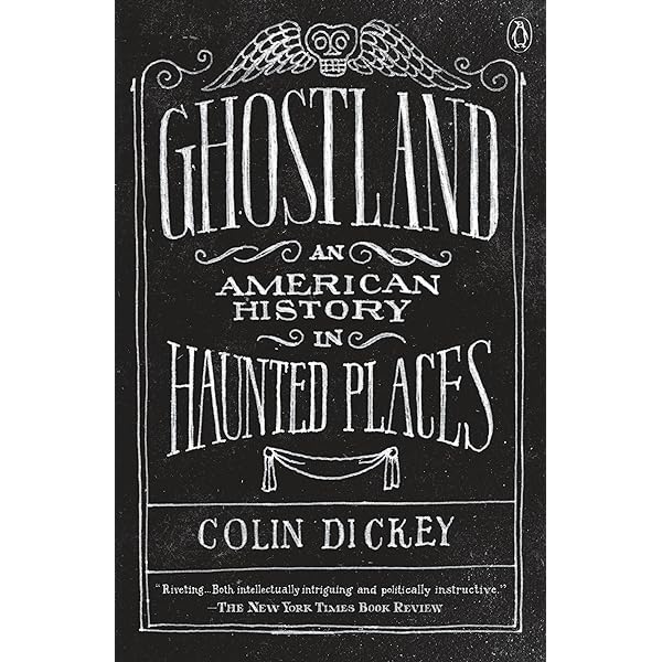 Ghostland An American History In Haunted Places Kindle Edition By Dickey Colin Politics Social Sciences Kindle Ebooks Amazon Com