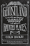 Ghostland: An American History in Haunted Places