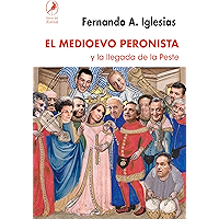 El Medioevo peronista: y la llegada de la peste (Spanish Edition) book cover