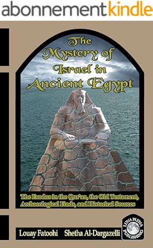 Download The Mystery of Israel in Ancient Egypt: The Exodus in the Qur’an, the Old Testament, Archaeological Finds, and Historical Sources (English Edition) PDF