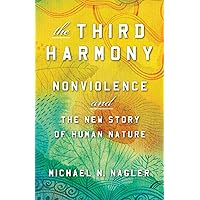 The Third Harmony: Nonviolence and the New Story of Human Nature