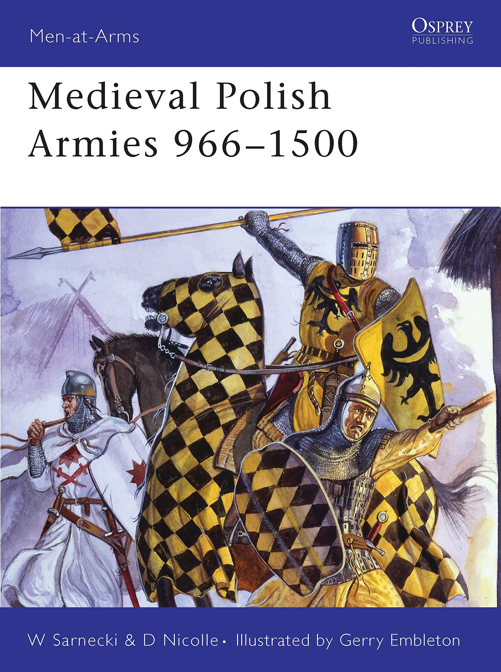 Amazon Com Medieval Polish Armies 966 1500 Men At Arms Nicolle David Sarnecki Witold Embleton Gerry Embleton Samuel Books