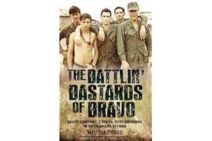 The Battlin' Bastards of Bravo: Bravo Company, 1/506th, 101st Airborne, in Vietnam and Beyond