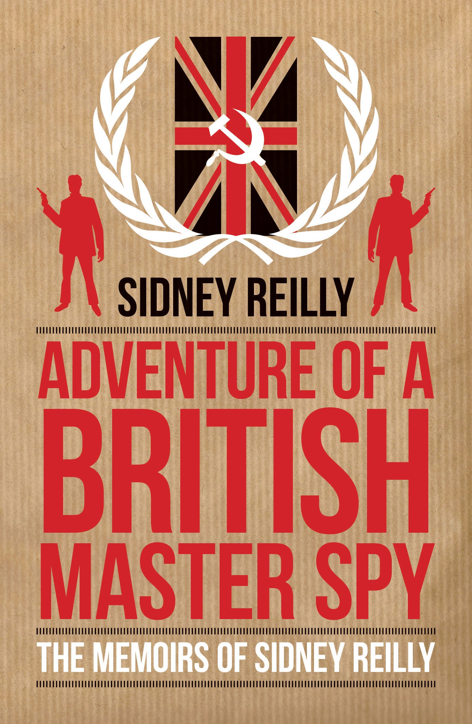 Adventures Of A British Master Spy The Memoirs Of Sydney Reilly Dialogue Espionage Classics Reilly Sidney 9781849547185 Amazon Com Books