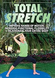 Total Stretch Improve Range of Motion, Increase Functional Flexibility + Rejuvenate Your Entire Body with Jessica Smith