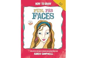 How to Draw Fun, Fab Faces: An Easy Step-by-Step Guide to Drawing and Coloring Fun Female Faces