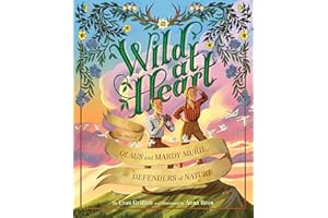 Wild at Heart: The Story of Olaus and Mardy Murie, Defenders of Nature