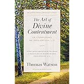 The Art of Divine Contentment: An Exposition of Philippians 4:11 [Updated and Annotated]
