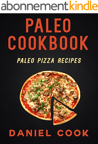 Download PALEO COOKBOOK: Paleo Pizza Recipes (Paleo Recipes) (English Edition) PDF
