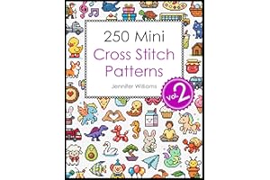 250 Mini Cross Stitch Patterns: Volume 2: A Second Collection of 250 Quick, Easy, Cute and Fun Mini Cross Stitch Motifs (The 