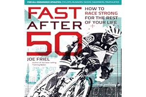 Fast After 50: How to Race Strong for the Rest of Your Life