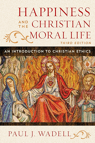 Download Happiness and the Christian Moral Life: An Introduction to Christian Ethics (English Edition) PDF