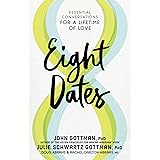 Eight Dates: Essential Conversations for a Lifetime of Love