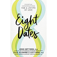 Eight Dates: Essential Conversations for a Lifetime of Love book cover Eight Dates: Essential Conversations for a Lifetime of Love book cover