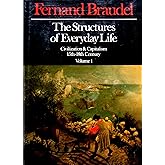 The Structures of Everyday Life: Civilization and Capitalism, 15th-18th Century Volume 1