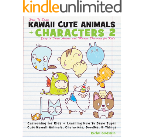 How To Draw Kawaii Cute Animals Characters 2 Easy To Draw Anime And Manga Drawing For Kids Cartooning For Kids Learning How To Draw Super Cute Kawaii Animals Characters Doodles