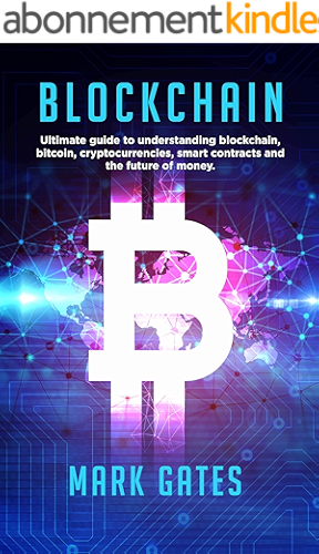 Download Blockchain: Ultimate guide to understanding blockchain, bitcoin, cryptocurrencies, smart contracts and the future of money. (English Edition) PDF