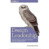 Design Leadership: How Top Design Leaders Build and Grow Successful Organizations