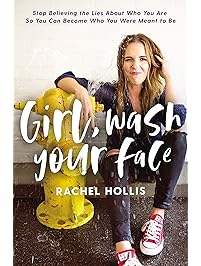 Girl, Wash Your Face: Stop Believing the Lies About Who You Are so You Can Become Who You Were Meant to Be