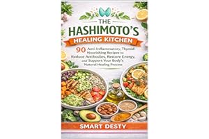 THE HASHIMOTO'S HEALING KITCHEN: 90 Anti-Inflammatory, Thyroid-Nourishing Recipes to Reduce Antibodies, Restore Energy, and S
