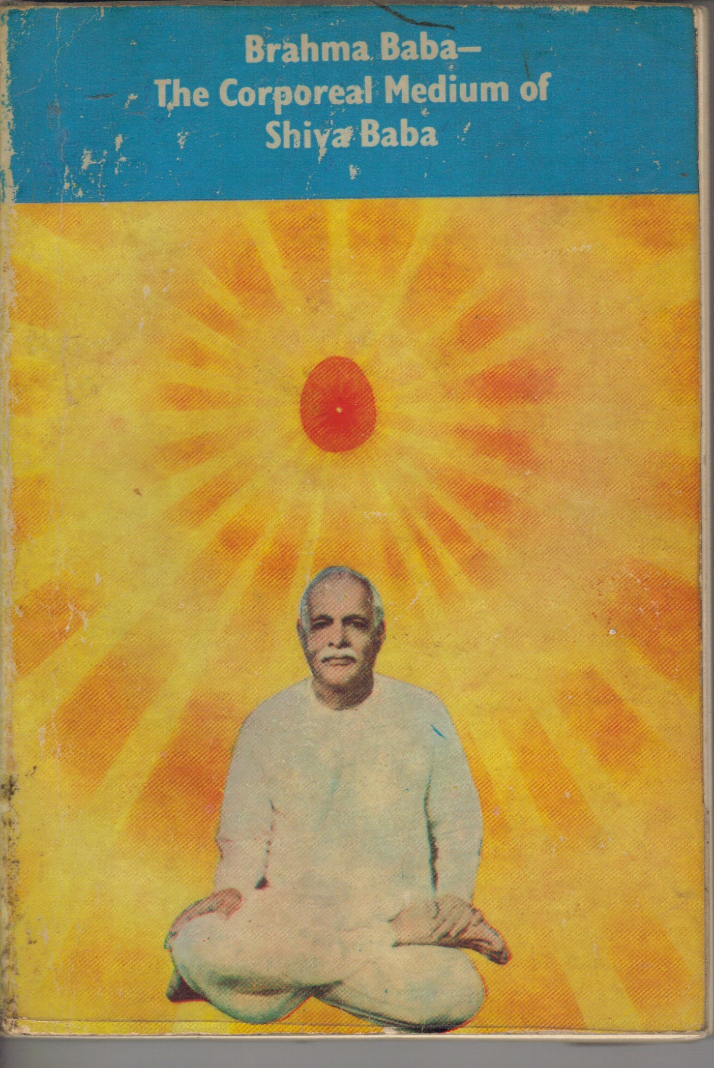 Brahma Baba The Corporeal Medium Of Shiva Baba Jagdish Chander B K Amazon Com Books
