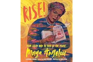 Rise!: From Caged Bird to Poet of the People, Maya Angelou