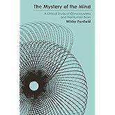The Mystery of the Mind: A Critical Study of Consciousness and the Human Brain (Princeton Legacy Library)