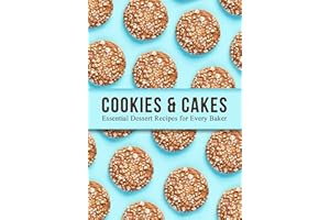 Cookies and Cakes: Essential Dessert Recipes for Every Baker (2nd Edition)