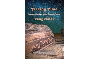 Tracing Time: Seasons of Rock Art on the Colorado Plateau