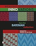 Weaving Innovations from the Bateman Collection